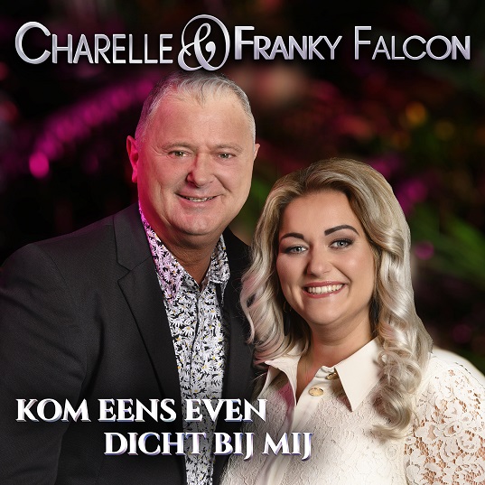 Charelle & Franky Falcon - Kom Eens Even Dichterbij 537 Mannes - sluit ik mijn ogen Casper Janssen Music Promotion