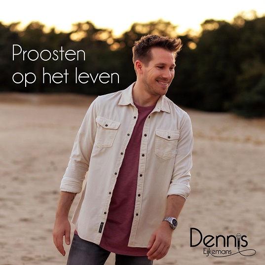 Dennis Eijkemans - Proosten Op Het Leven. 537 Mannes - sluit ik mijn ogen Casper Janssen Music Promotion