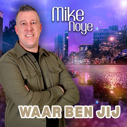 Mike Noye - Waar Ben Jij 537 Mannes - sluit ik mijn ogen Casper Janssen Music Promotion