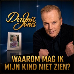 Dennis Jones - Waarom Mag Ik Mijn Kind Niet Zien 250 DENIIS JONES - WIJ GAAN ALTIJD DOOR - Casper Janssen Music Promotion